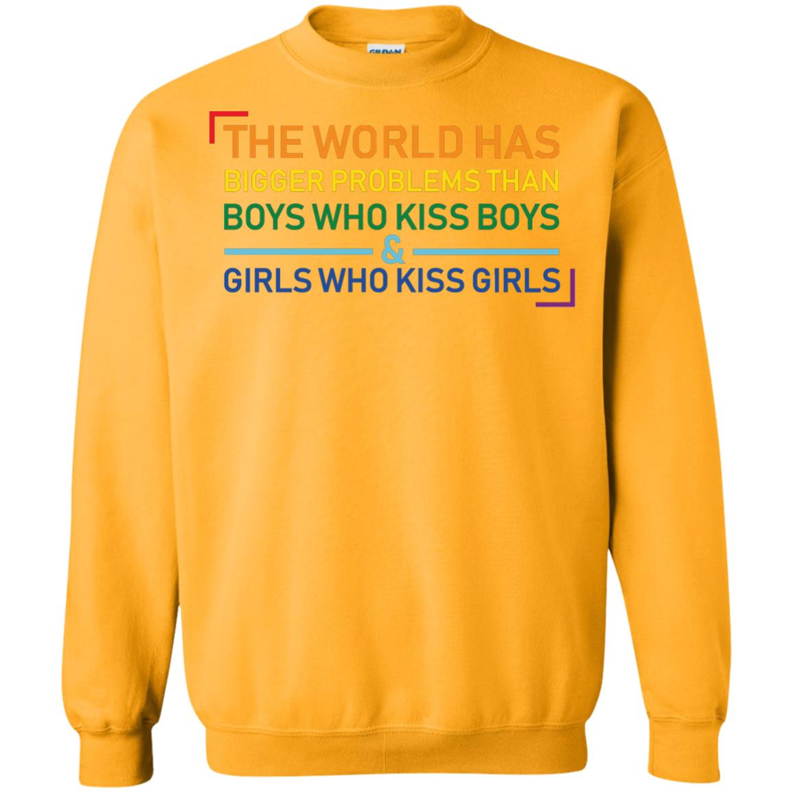 The World Has Bigger Problems Than Boys Who Kiss Boys Girls Who Kiss Girls Shirt Gold