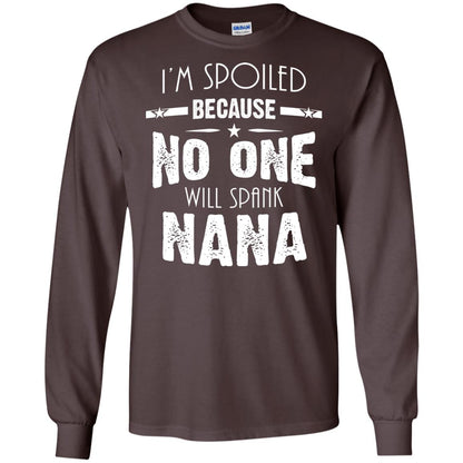 Family T-shirt I'm Spoiled Because No One Will Spank Nana Dark Chocolate