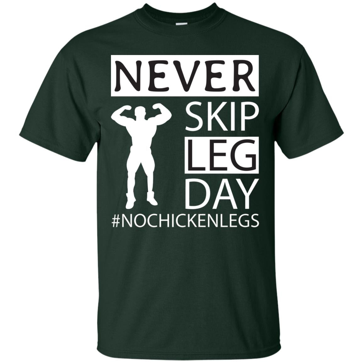Never Skip Leg Day Hashtag No Chicken Legs Wortkout Shirt Forest