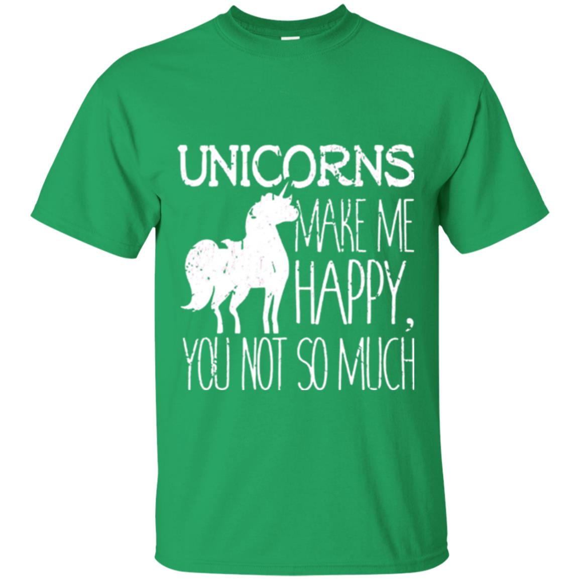 Unicorns Lovers T-shirt Unicorns Make Me Happy You Not So Much Irish Green
