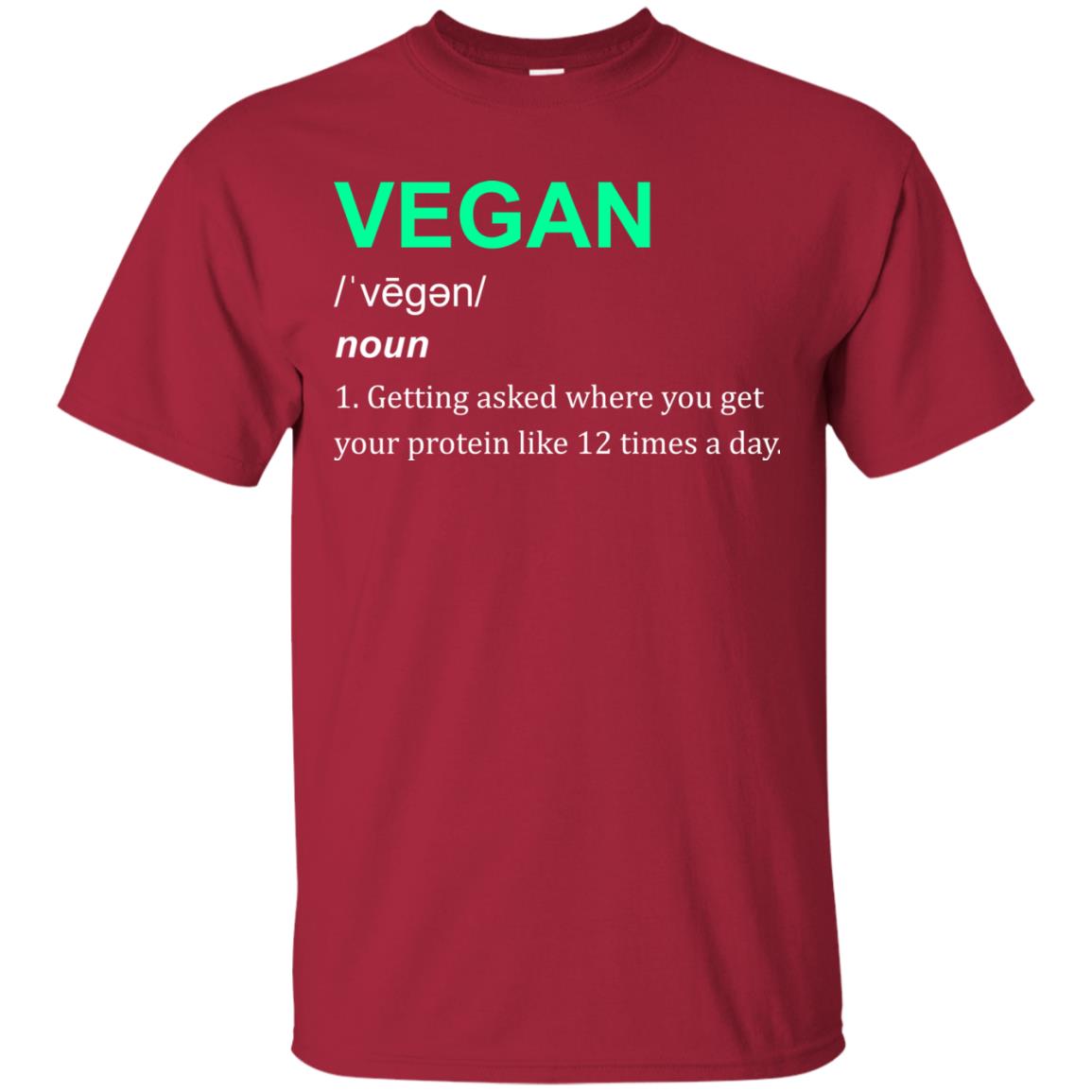 Vegan Shirt You Get Your Protein Like 12 Times A Day Cardinal