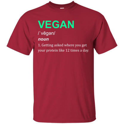 Vegan Shirt You Get Your Protein Like 12 Times A Day Cardinal