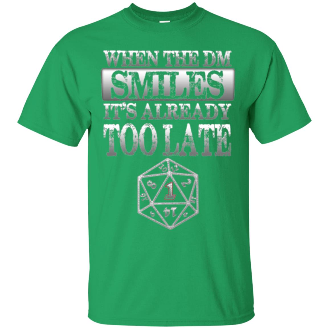 When The Dm Smiles It_s Too Late T-shirt Irish Green