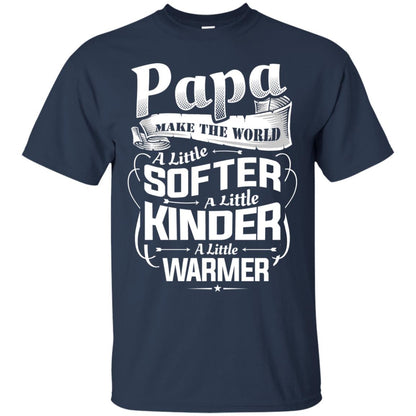 Papa Make The World A Little Softer A Little Kinder A Little Warmer Navy