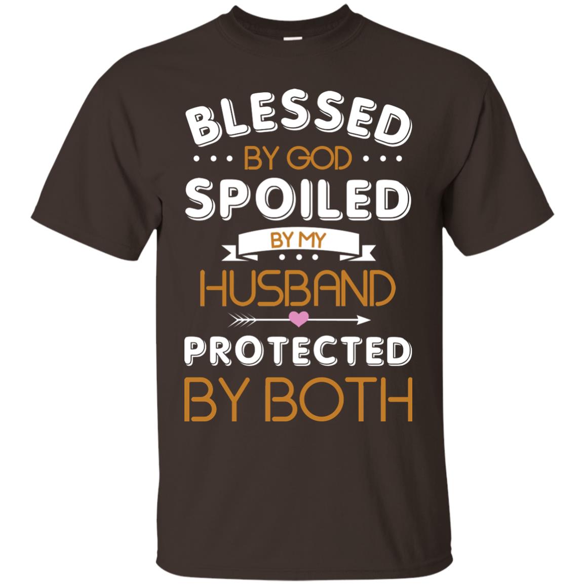 Blessed By God Spoiled By My Husband Protected By Both Shirt Dark Chocolate
