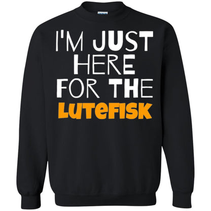 Lutefisk Lovers T-shirt I_m Just Here For The Lutefisk Black