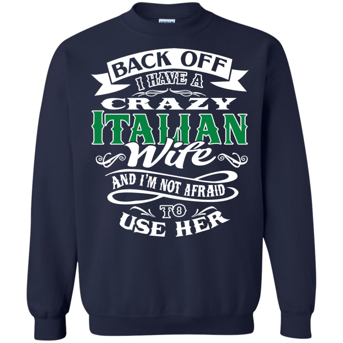 Back Off I Have A Crazy Italian Wife And Im Not Afaird To Use Her Navy