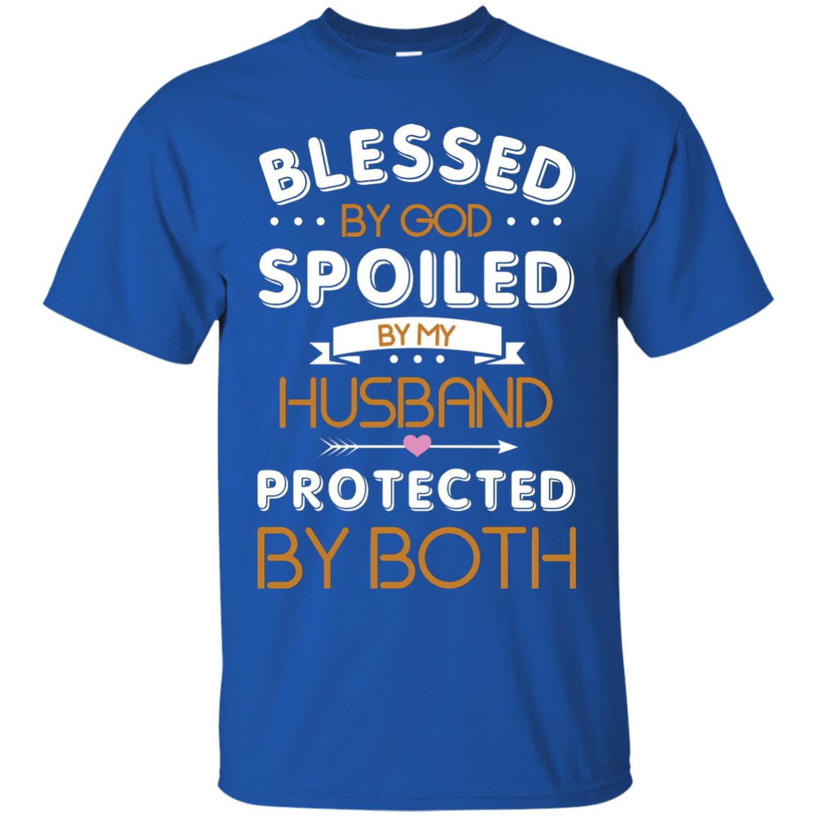 Blessed By God Spoiled By My Husband Protected By Both Shirt Royal