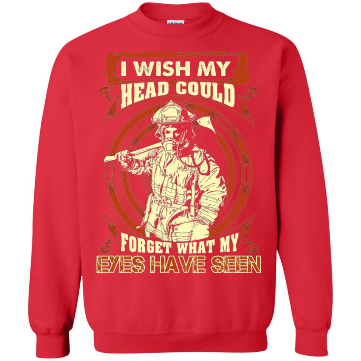 Firefighter Shirt I Wish My Head Could Forget What My Eyes Have Seen Red