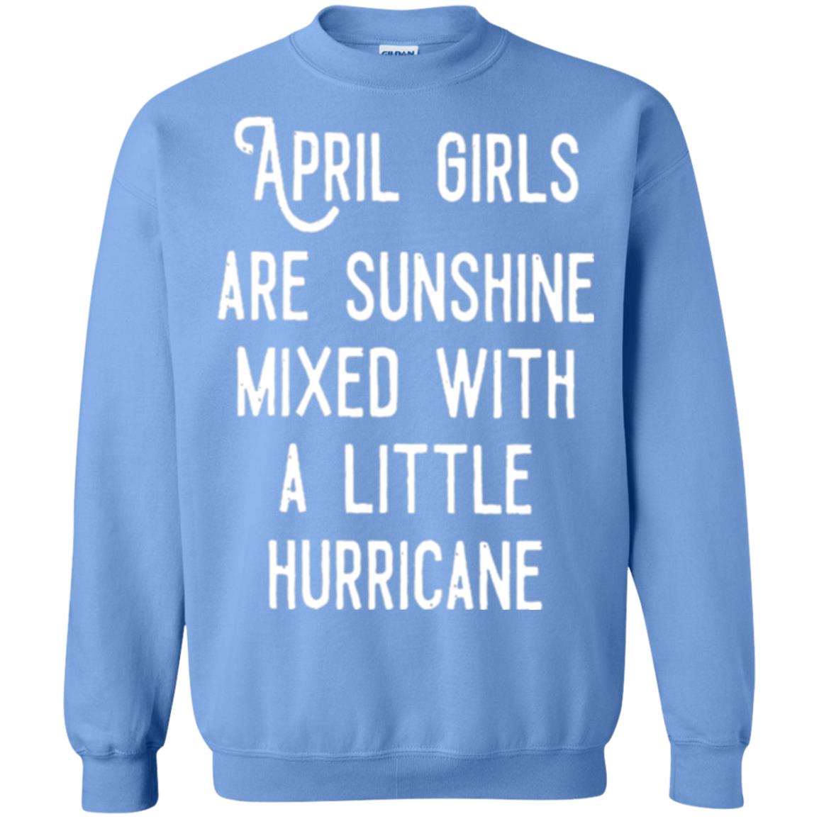 April Girls Are Sunshine Mixed With A Little Hurricane T-shirt Carolina Blue