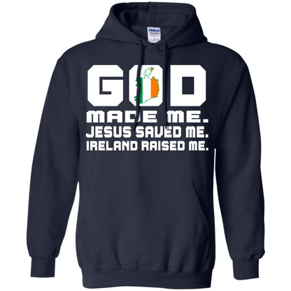 God Made Me Jesus Saved Me Ireland Raised Me Irish Gift Shirt Navy