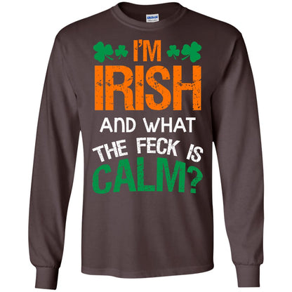 I_m Irish And What The Feck Is Calm Saint Patrick_s Day Shirt Dark Chocolate