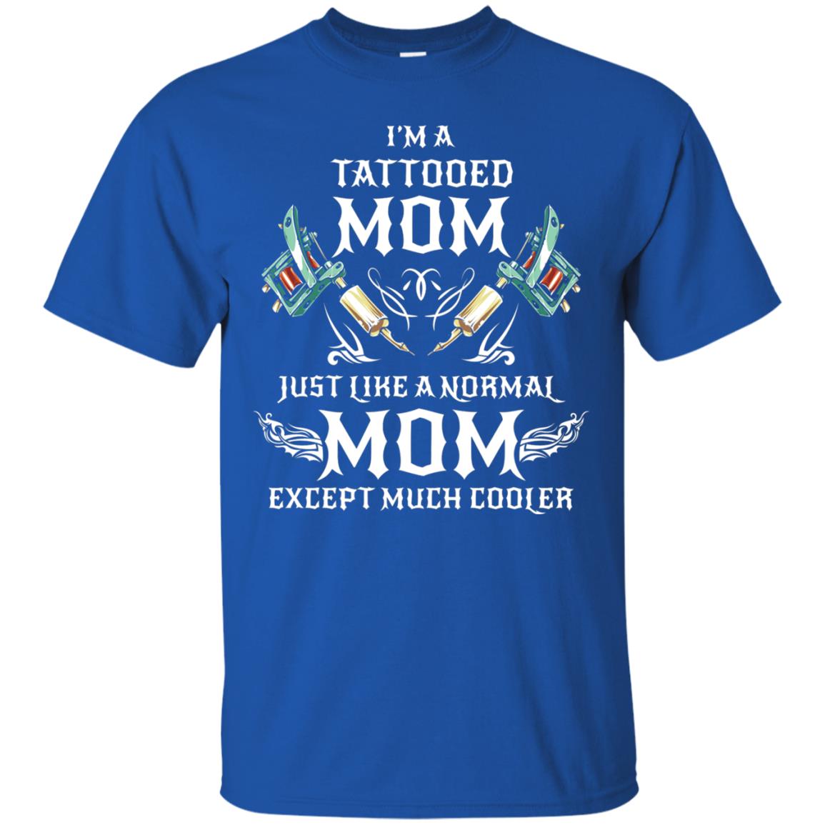 Funny Tattoo Mom Shirt I Am Tattooed Mom Royal