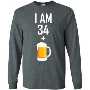 I Am 34 Plus 1 Beer 35th Birthday T-shirtG240 Gildan LS Ultra Cotton T-Shirt