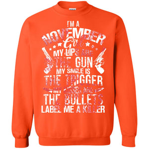 I_m A November Girl My Lips Are The Gun My Smile Is The Trigger My Kisses Are The Bullets Label Me A KillerG180 Gildan Crewneck Pullover Sweatshirt 8 oz.