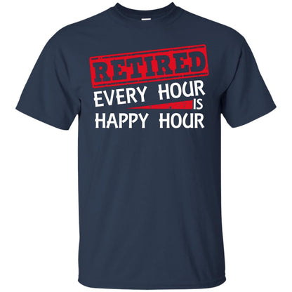 Retired Every Hour Is Happy Hour Retirement Shirt Navy