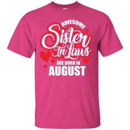 August T-shirt Awesome Sister In Laws Are Born In August Heliconia