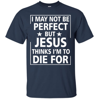 I May Not Be Perfect But Jesus Thinks Im Die For Navy