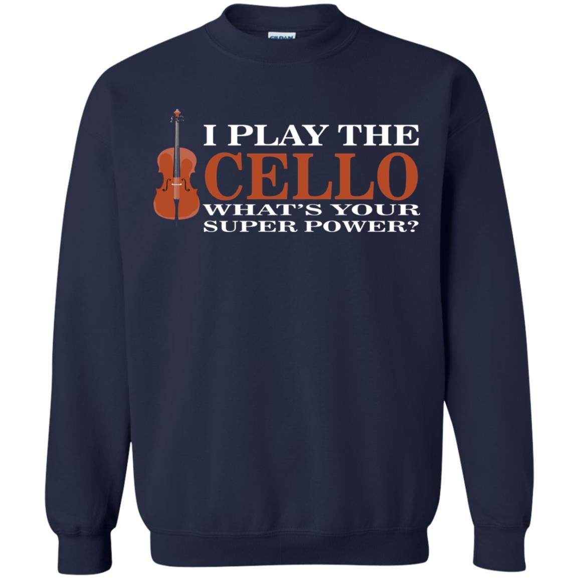 Cello Shirt I Play The Cello Whats Your Super Power Navy