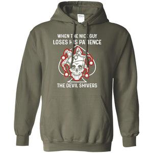When The Nice Guy Loses His Patience The Devil ShiversG185 Gildan Pullover Hoodie 8 oz.