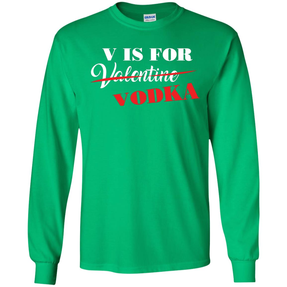 Vodka Lover T-shirt V Is For Vodka Not Valentine Irish Green