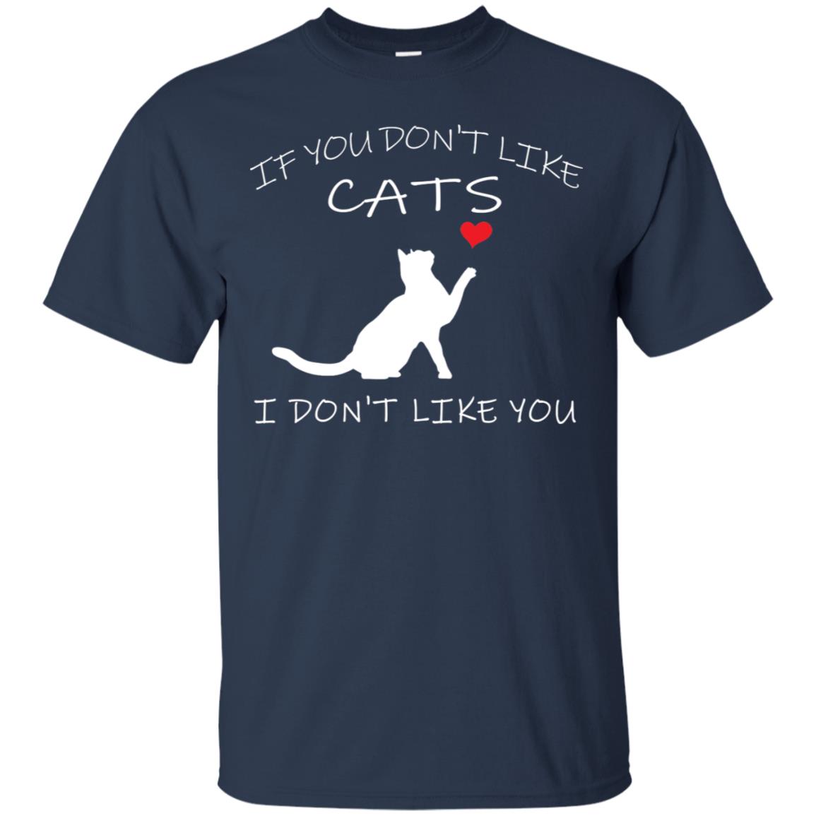 If You Don't Like Cats I Don't Like You Shirt Navy