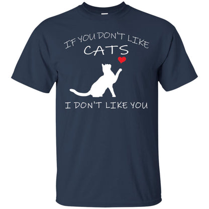 If You Don't Like Cats I Don't Like You Shirt Navy