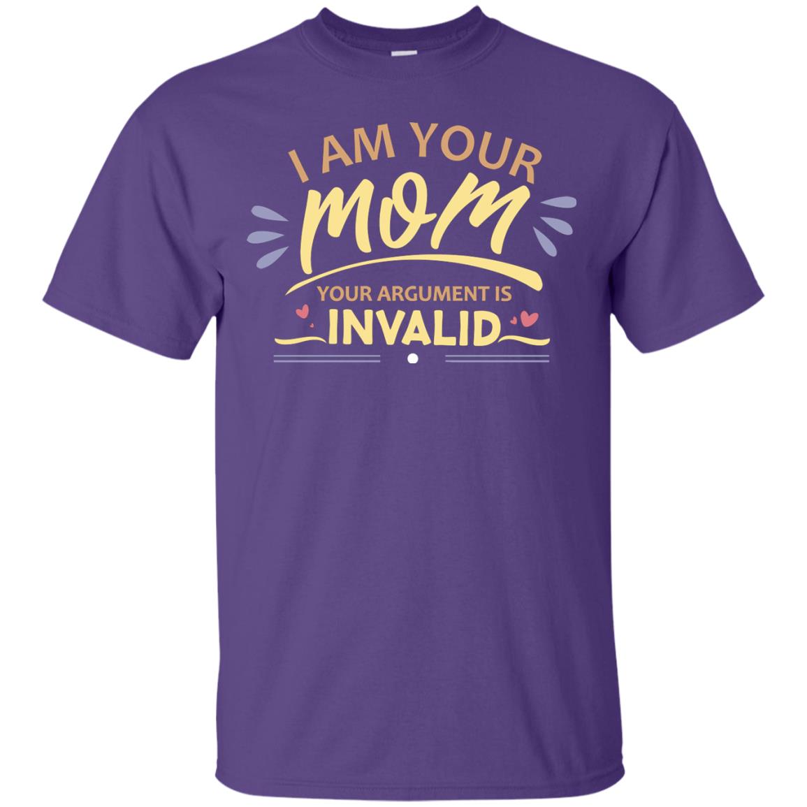 I Am Your Mom Your Argument Is Invalid Mommy Shirt Purple