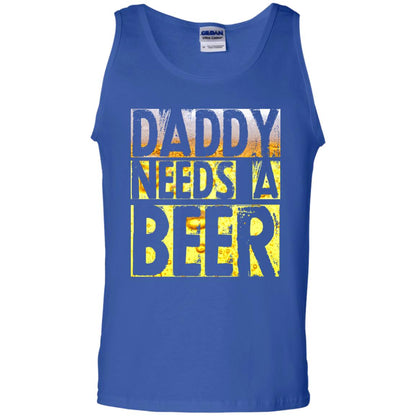Daddy Needs A Beer Shirt For Dad Loves Beer Royal