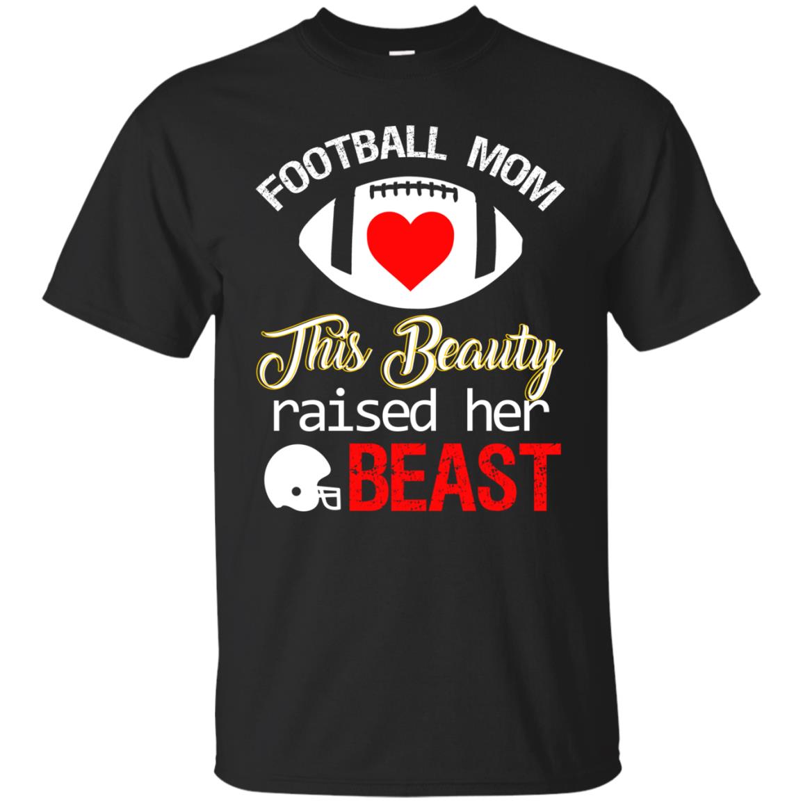 Football Mom This Beauty Rasied Her Beast Shirt Black