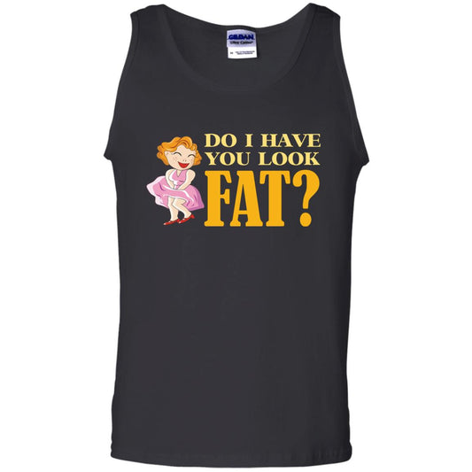 Do I Have You Look Fat Shirt Black