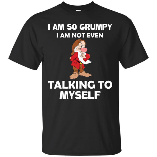 I Am So Grumpy I Am Not Even Talking To Myself Shirt Black