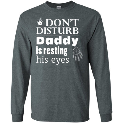 Don't Disturb Daddy Is Resting His Eyes Funny Dad Shirt Dark Heather
