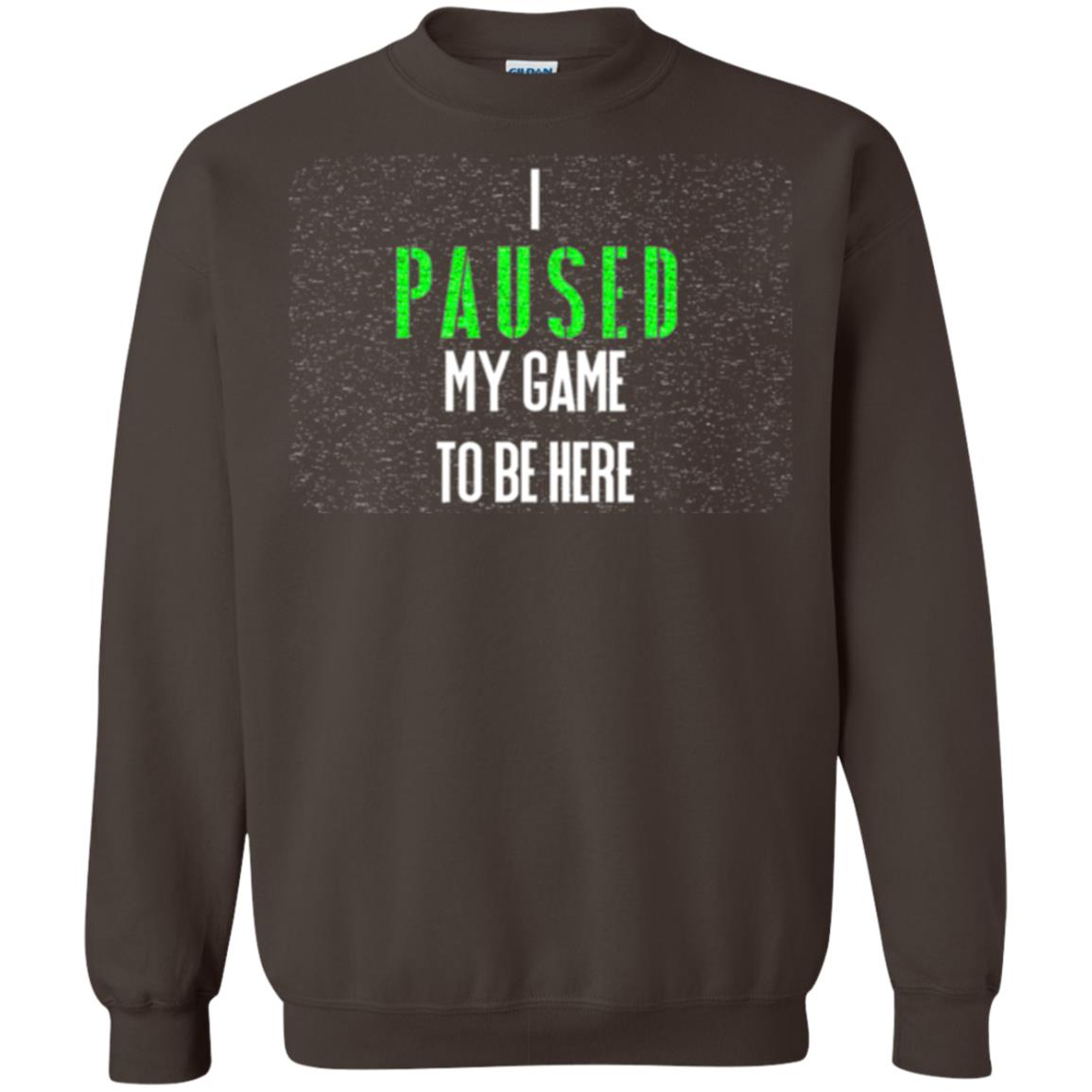 Gamer T-shirt I Paused My Game To Be Here Dark Chocolate