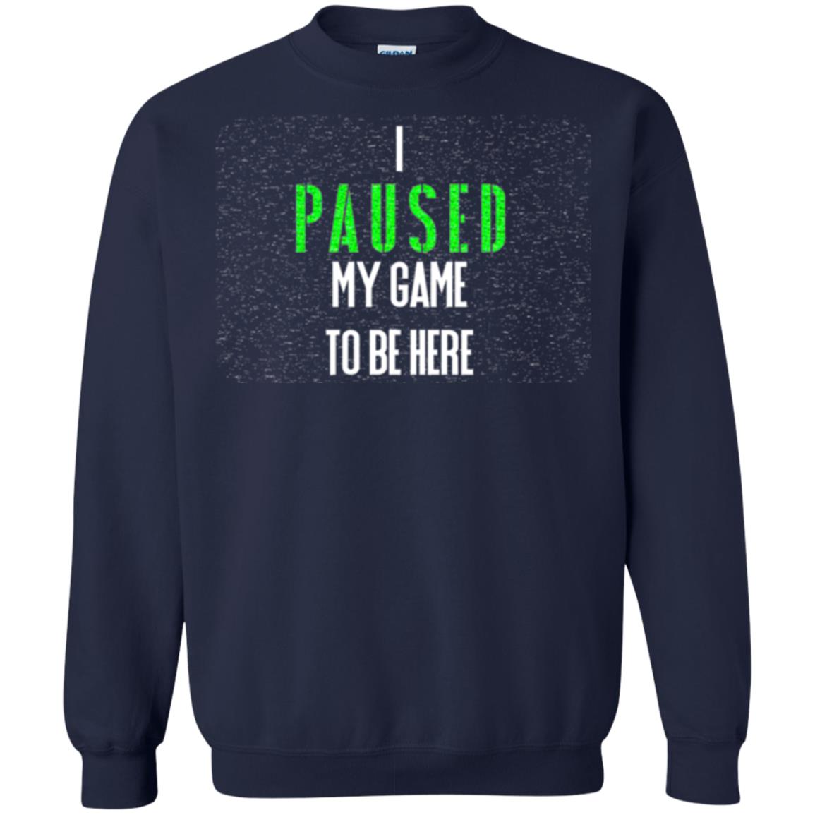 Gamer T-shirt I Paused My Game To Be Here Navy