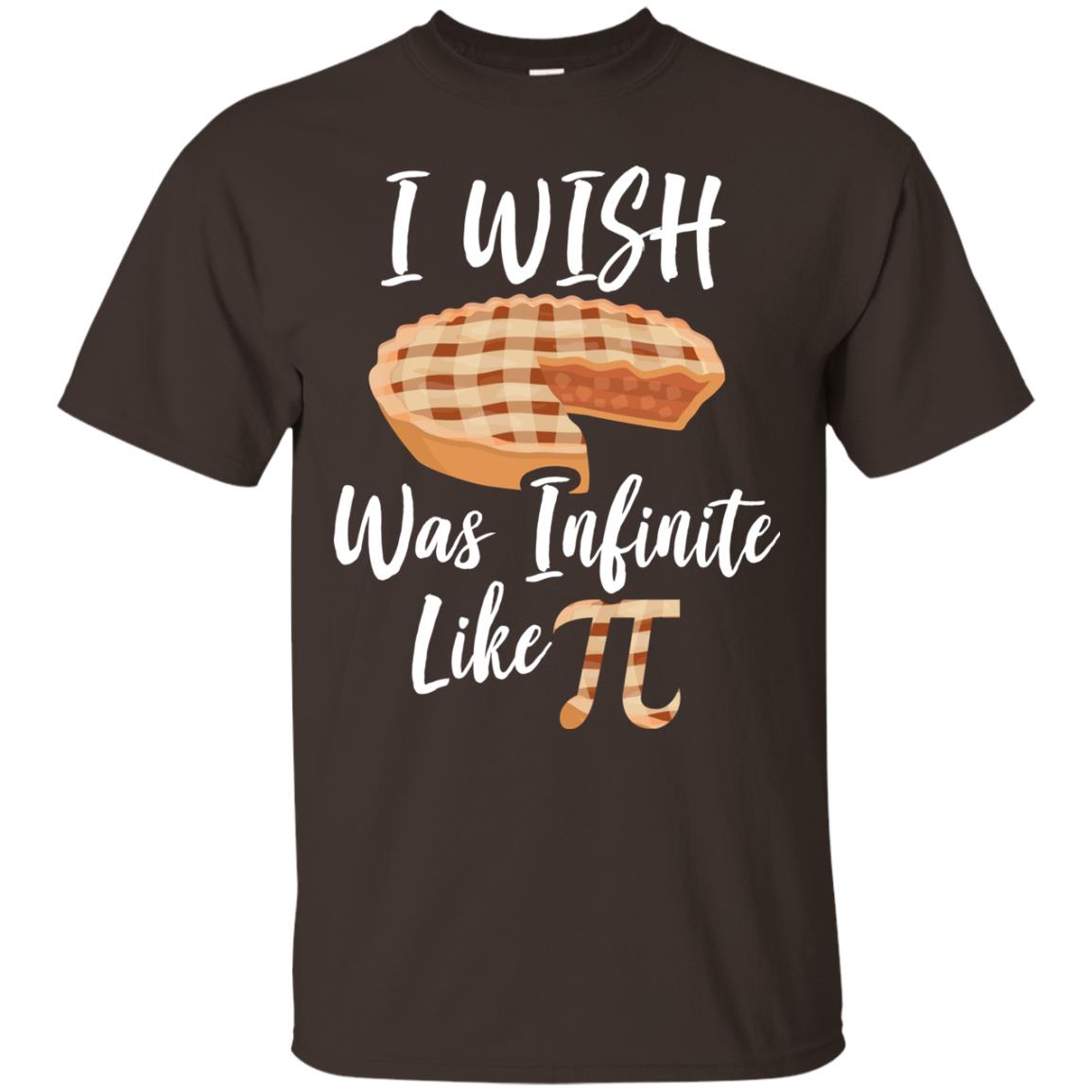I Wish Pie Was Infinite Like Pi Funny Pi Day T-shirt Dark Chocolate
