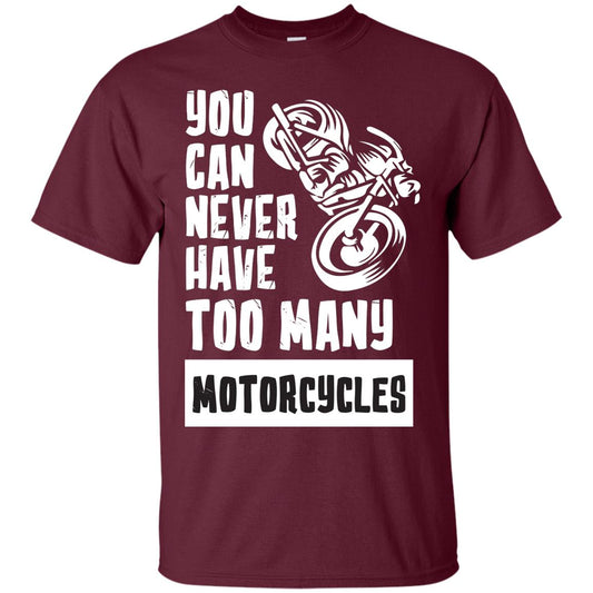 You Can Never Have Many Motorcycles Shirt Maroon