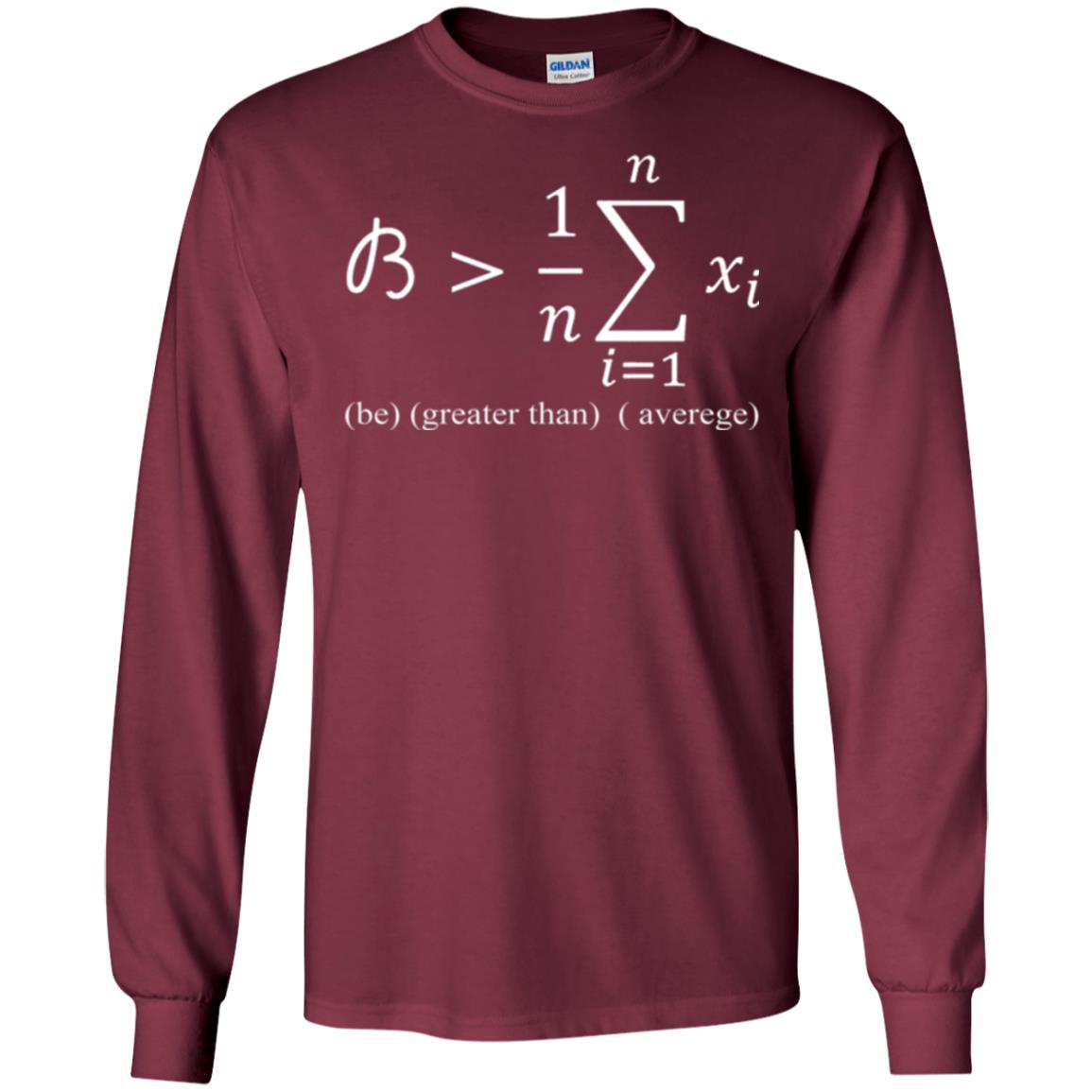 Math Lovers T-shirt Be Greater Than Average Maroon