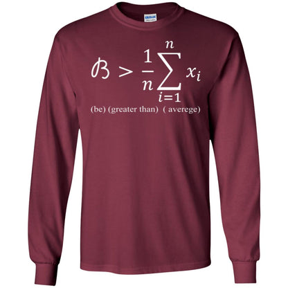 Math Lovers T-shirt Be Greater Than Average Maroon