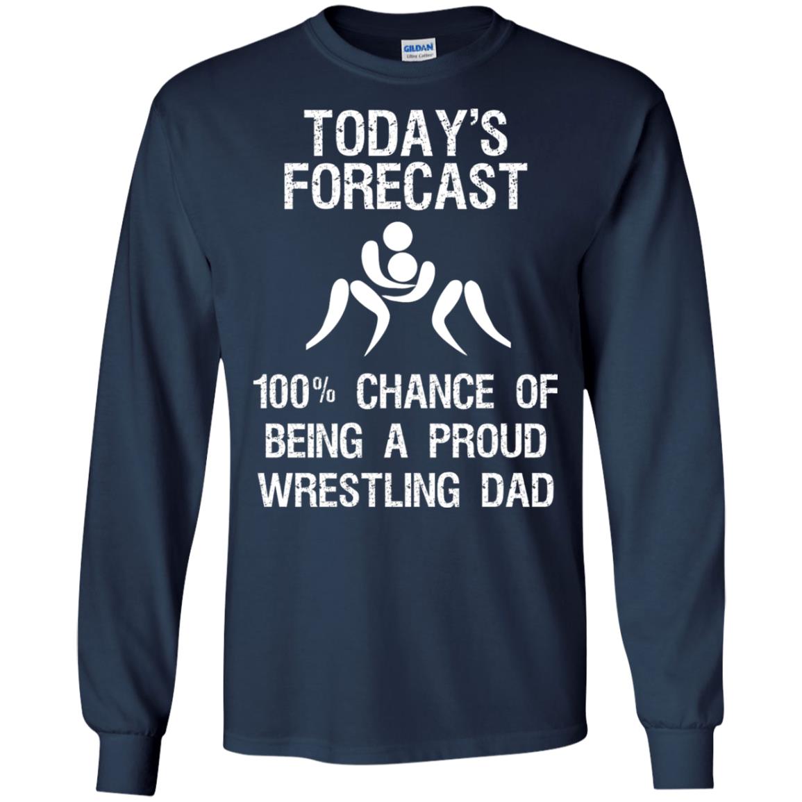 Wrestling Dad Shirt Today Forecast Chance Of Being A Proud Wrestling Dad Navy