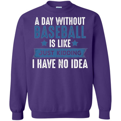 Baseball Lovers T-shirt A Day Without Baseball Is Like Just Kidding Purple