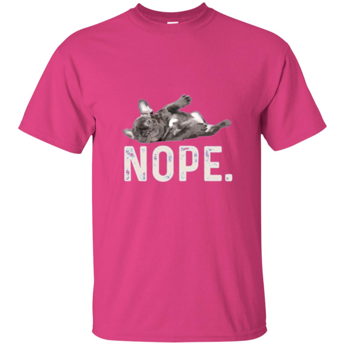 Dog Lover T-shirt Nope Lazy French Bulldog Heliconia