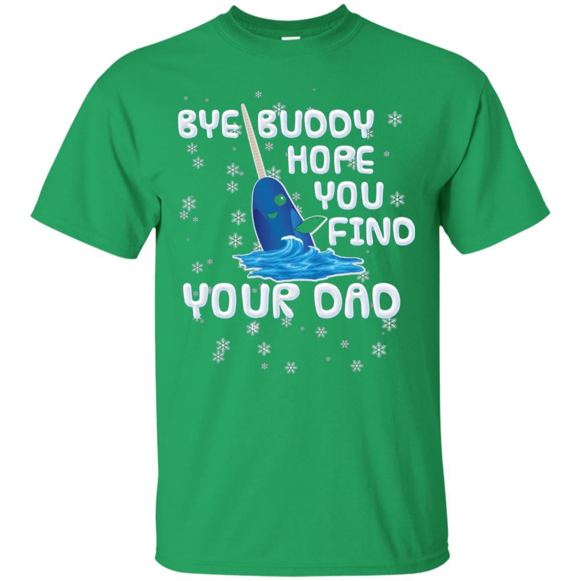 Funny Narwhal T-shirt Bye Buddy Hope You Find Your Day Irish Green