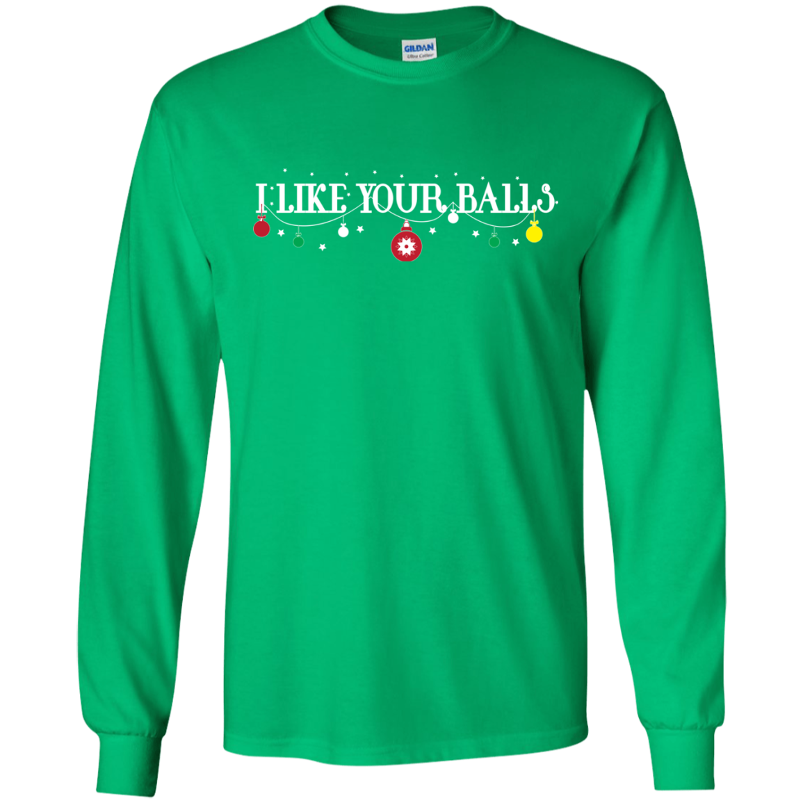 Christmas T-shirt I Like Your Balls Irish Green