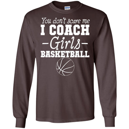 You Don_t Scare Me I Coach Girls Basketball T-shirt Dark Chocolate