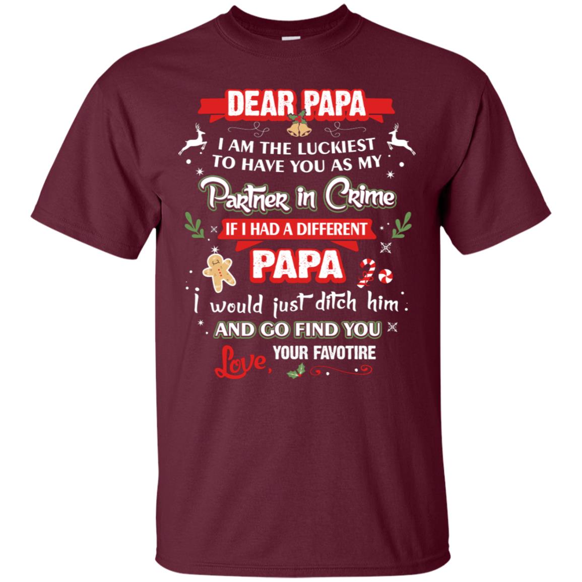 Dear Papa, I Am The Luckiest To Have You As My Partner In Crime If I Had A Different Papai Would Just Ditch He And Go Find You Love Your Favorite Maroon