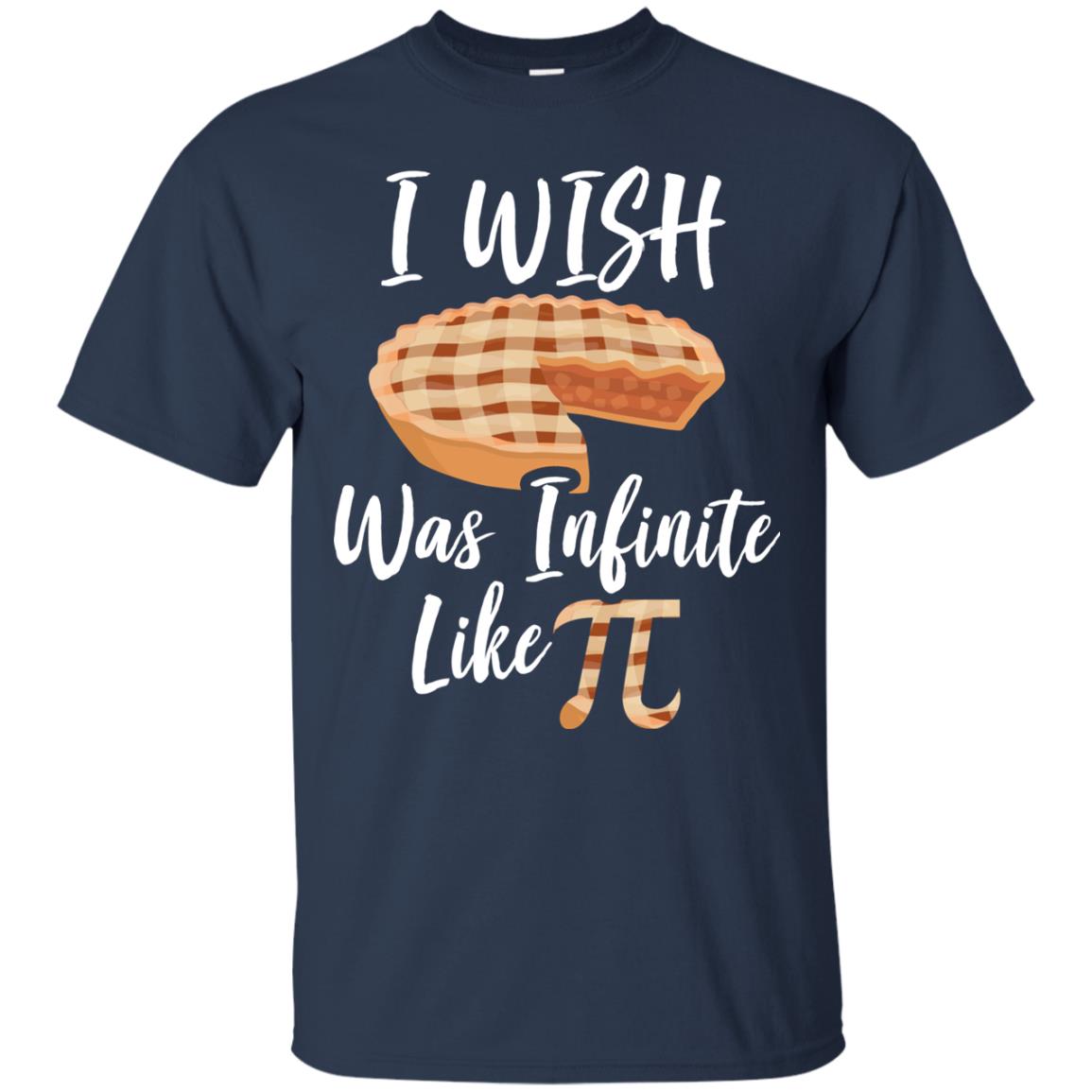 I Wish Pie Was Infinite Like Pi Funny Pi Day T-shirt Navy