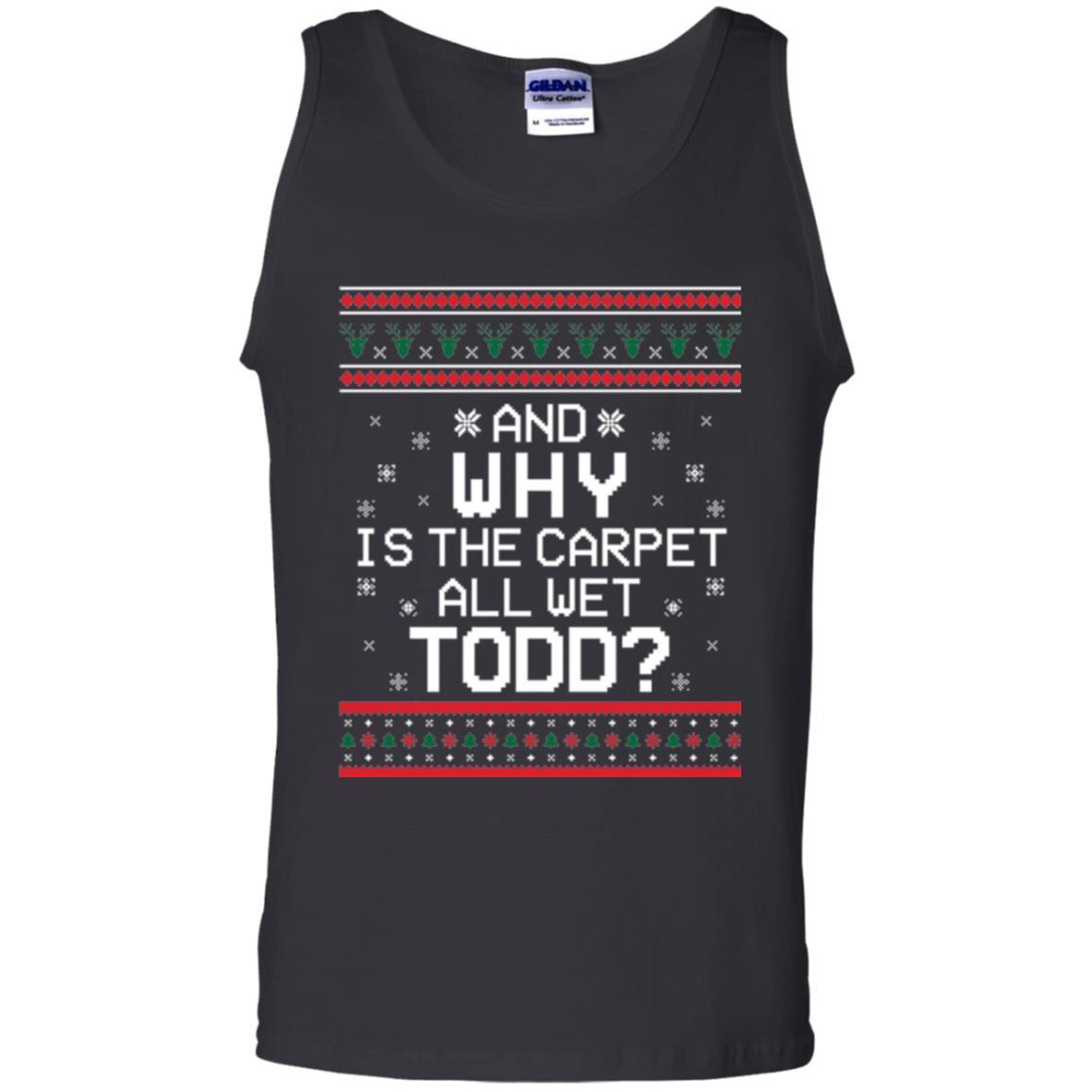 Christmas T-shirt And Why Is The Carpet All Wet Todd Black