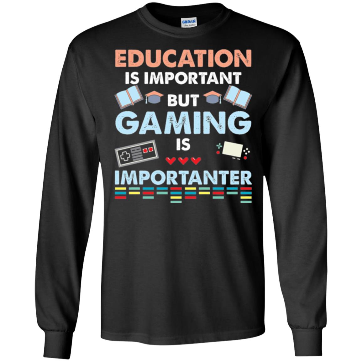 Education Is Important But Gaming Importanter Gamer T-shirt Black