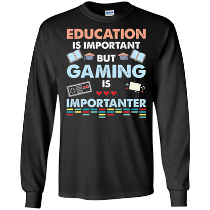 Education Is Important But Gaming Importanter Gamer T-shirt Black